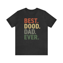 Load image into Gallery viewer, black t-shirt that reads BEST.DOOD.DAD.EVER. in red yellow gray and green colors
