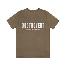 Load image into Gallery viewer, Brown t-shirt that reads in white text, "DOGTROVERT, I'D RATHER TALK TO MY DOG"