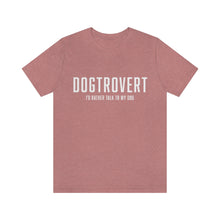 Load image into Gallery viewer, Pink t-shirt that reads in white text, "DOGTROVERT, I'D RATHER TALK TO MY DOG"