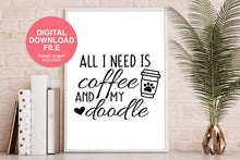 Load image into Gallery viewer, all i need is coffee and my doodle graphic with coffee cup, paw print and heart in frame with pink circle saying digital download file