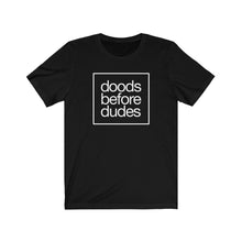 Load image into Gallery viewer, Doods Before Dudes T-shirt
