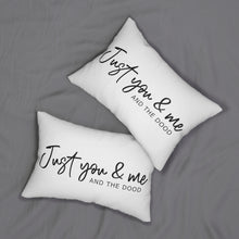 Load image into Gallery viewer, Just You &amp; Me and the Dood, Just you me and dog gift, pillow for couple with Goldendoodle, wedding gift, housewarming gift for couple

