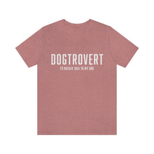 Load image into Gallery viewer, Pink t-shirt that reads in white text, &quot;DOGTROVERT, I&#39;D RATHER TALK TO MY DOG&quot;
