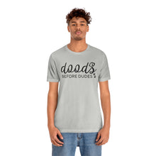 Load image into Gallery viewer, Doods Before Dudes Funny T-shirt
