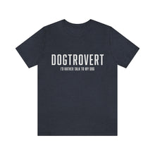Load image into Gallery viewer, Navy Blue t-shirt that reads in white text, &quot;DOGTROVERT, I&#39;D RATHER TALK TO MY DOG&quot;
