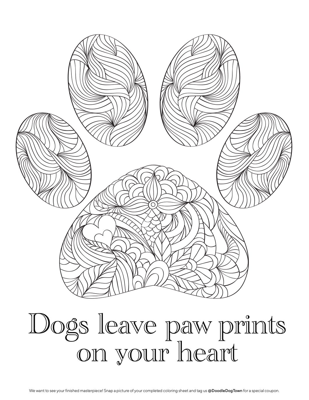 black and white coloring page that reads Dogs Leave Paw Prints on Your Heart text below a mandala paw print 